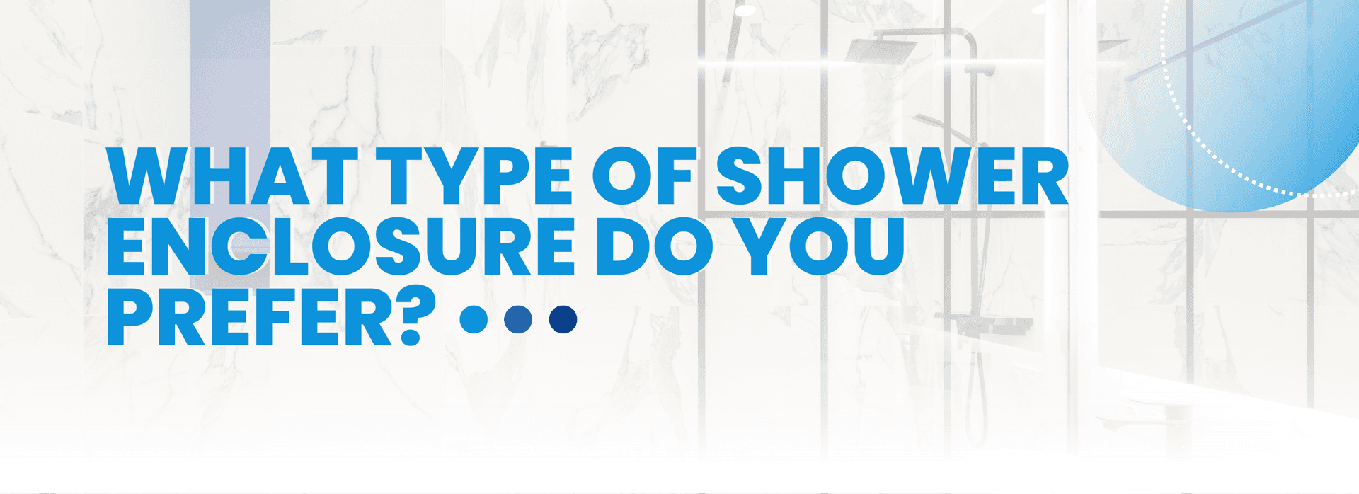 What Type of Shower Enclosure Do You Prefer.png