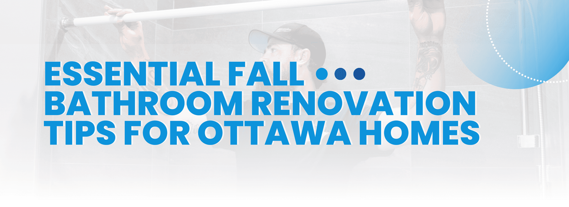 Essential Fall Bathroom Renovation Tips for Ottawa Homes header